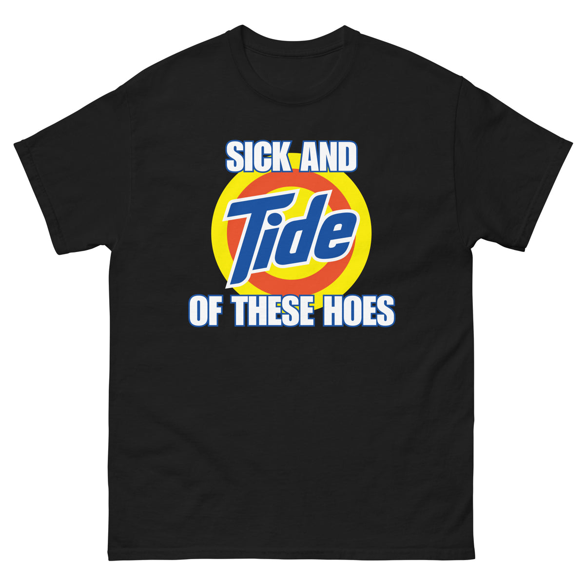 Sick and Tide of These Hoes t-shirt in black