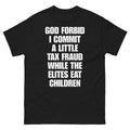 God Forbid I Commit a Little Bit of Tax Fraud t-shirt in black