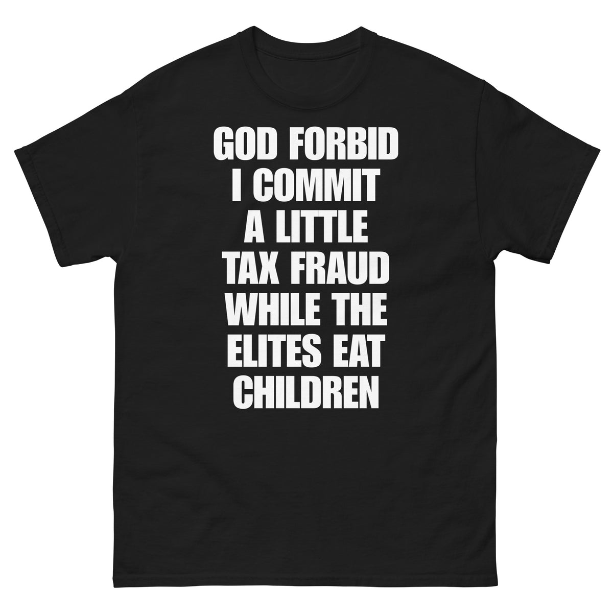 God Forbid I Commit a Little Bit of Tax Fraud t-shirt in black