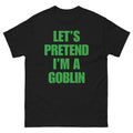 Let's Pretend I'm a Goblin Halloween t-shirt in black