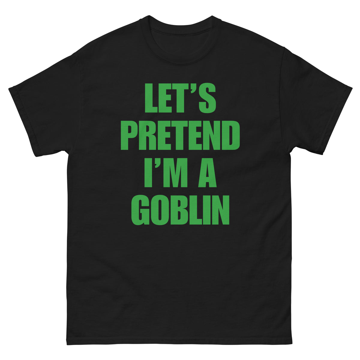 Let's Pretend I'm a Goblin Halloween t-shirt in black