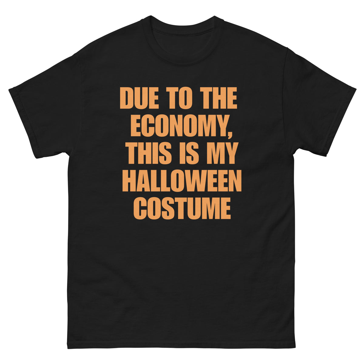 Due to the Economy, This Is My Halloween Costume t-shirt in black