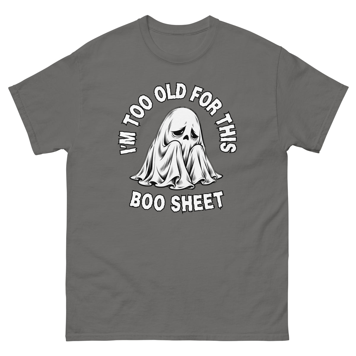 I'm Too Old for This Boo Sheet t-shirt in charcoal