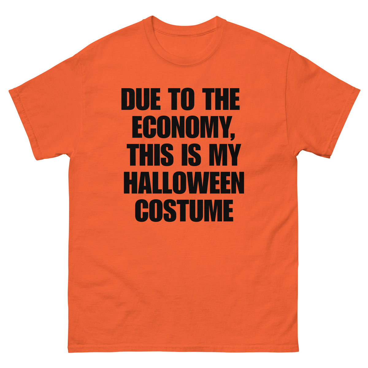 Due to the Economy, This Is My Halloween Costume t-shirt in orange