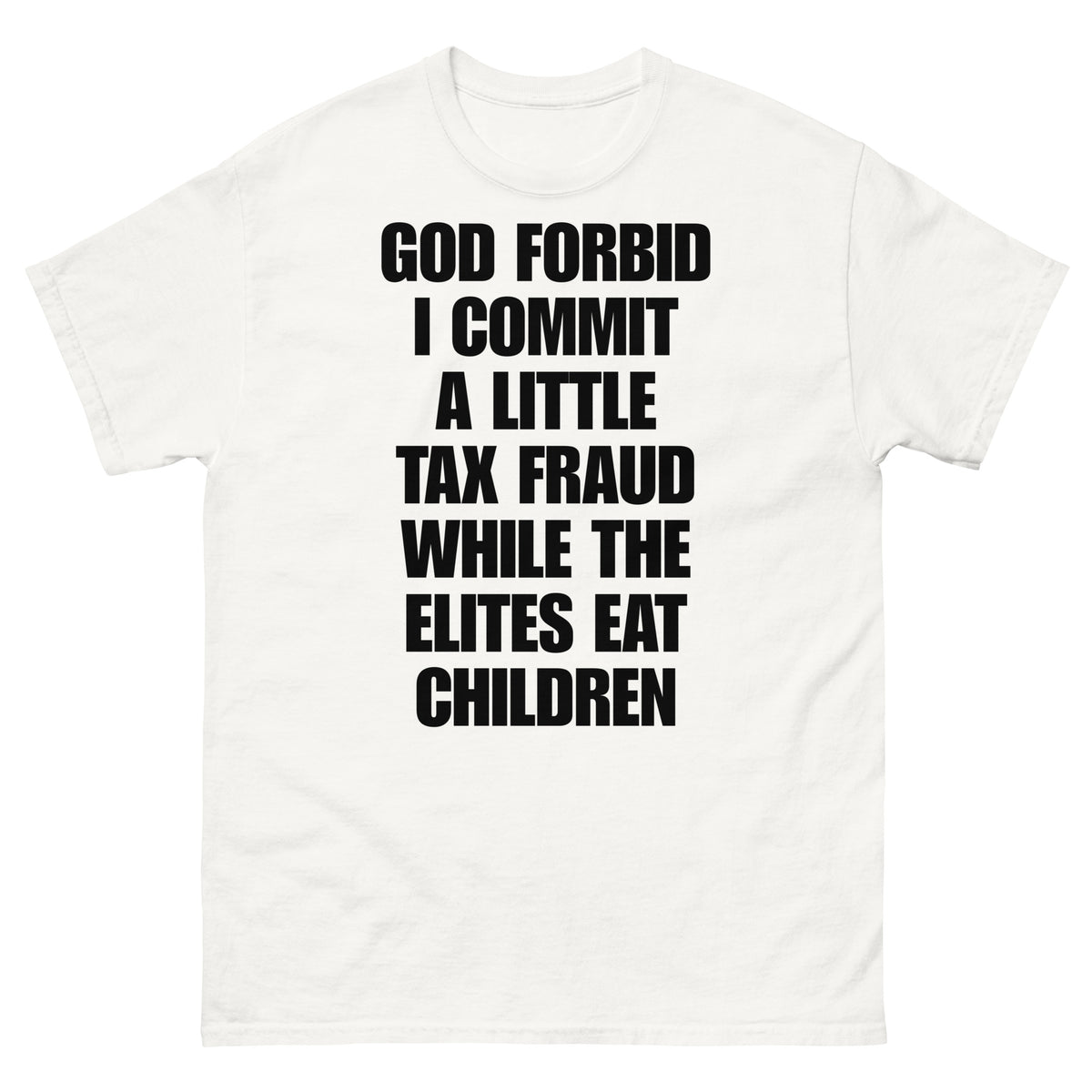 God Forbid I Commit a Little Bit of Tax Fraud t-shirt in white