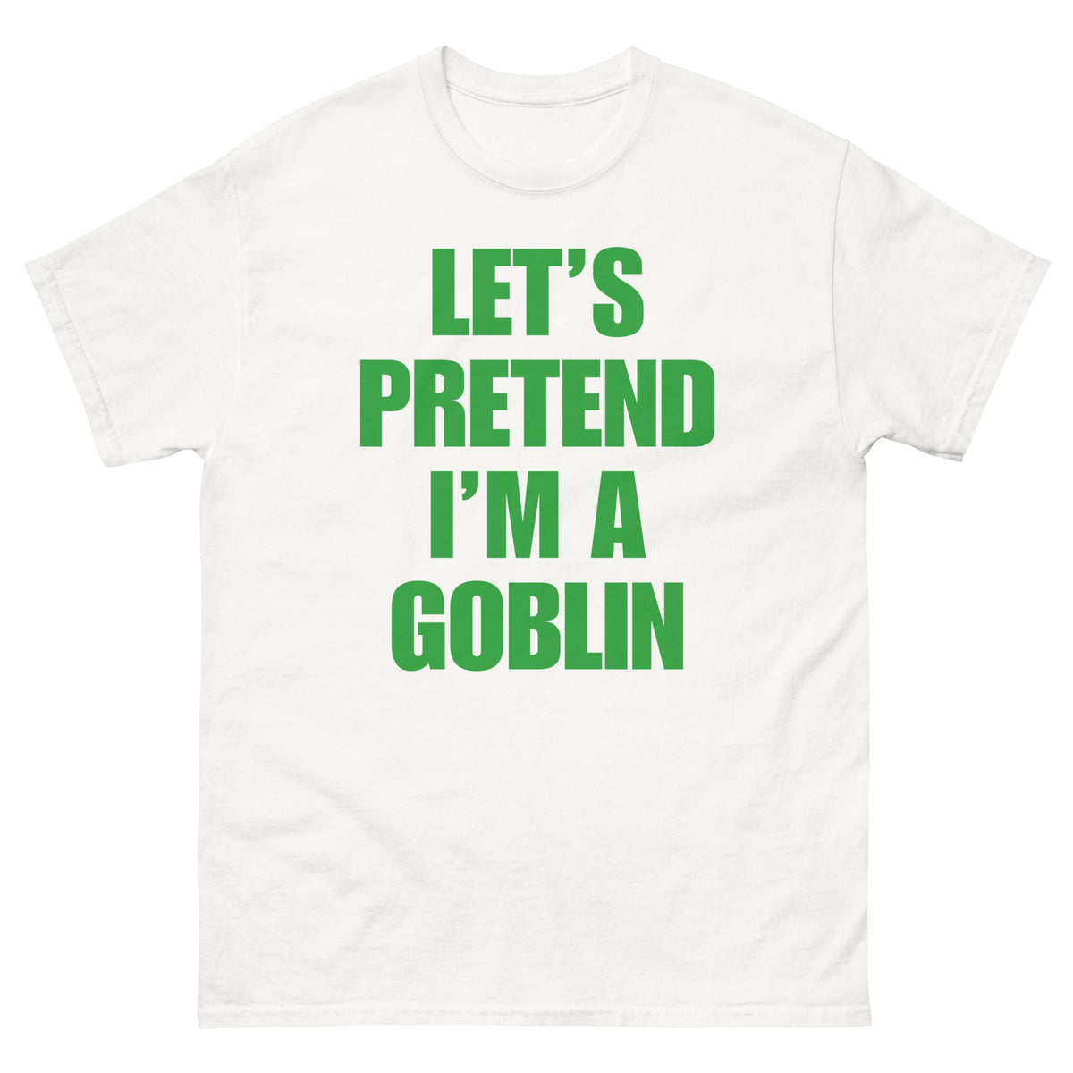 Let's Pretend I'm a Goblin Halloween t-shirt in white