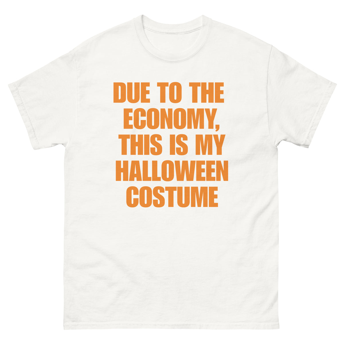 Due to the Economy, This Is My Halloween Costume t-shirt in white