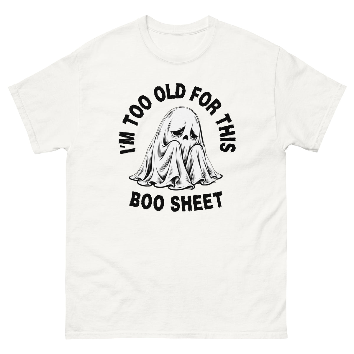 I'm Too Old for This Boo Sheet t-shirt in white